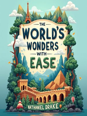 cover image of Explore the World's Wonders with Ease